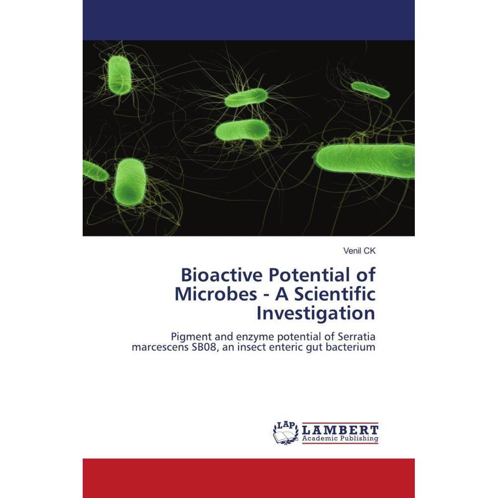 Bioactive Potential of Microbes - A Scientific Investigation, Fachbücher von Venil CK