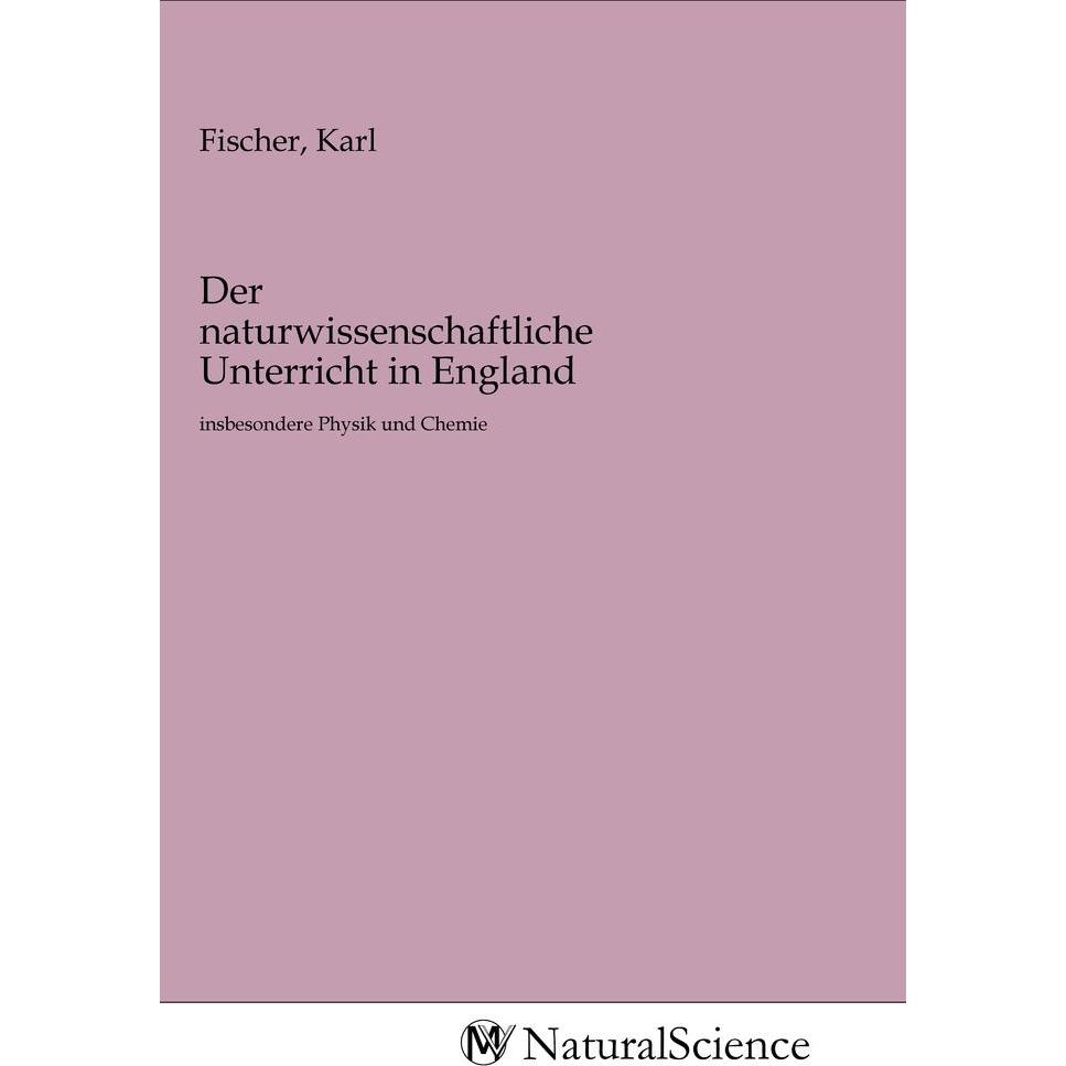 Der naturwissenschaftliche Unterricht in England, Fachbücher von Karl Fischer