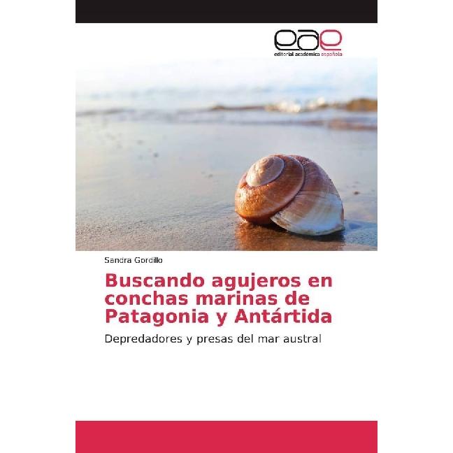 Buscando agujeros en conchas marinas de Patagonia y Antártida, Fachbücher von Sandra Gordillo