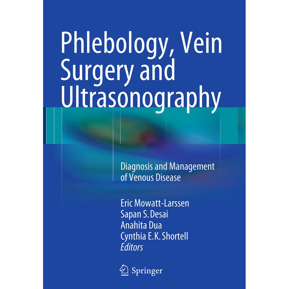 Phlebology, Vein Surgery and Ultrasonography, Fachbücher von Eric Mowatt-Larssen, Anahita Dua, Sapan S. Desai, Cynthia E...