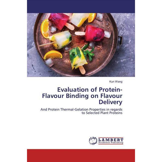 Evaluation of Protein-Flavour Binding on Flavour Delivery, Fachbücher von Kun Wang