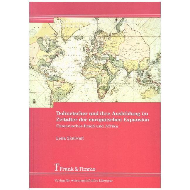 Dolmetscher und ihre Ausbildung im Zeitalter der europäischen Expansion, Fachbücher von Lena Skalweit