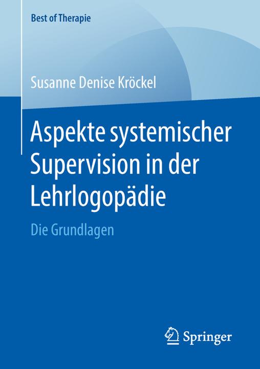 Produktbild Aspekte systemischer Supervision in der Lehrlogopädie (Deutsch, Kröckel, SusanneDenise, 2018)