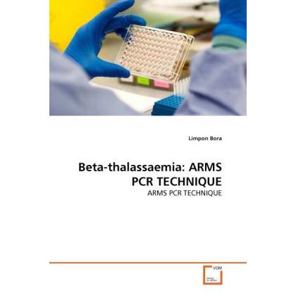 Beta-thalassaemia: ARMS PCR TECHNIQUE, Fachbücher von Limpon Bora