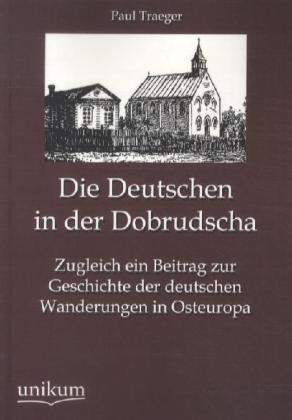 Produktbild Die Deutschen in der Dobrudscha (Deutsch, Paul Traeger, 2012)