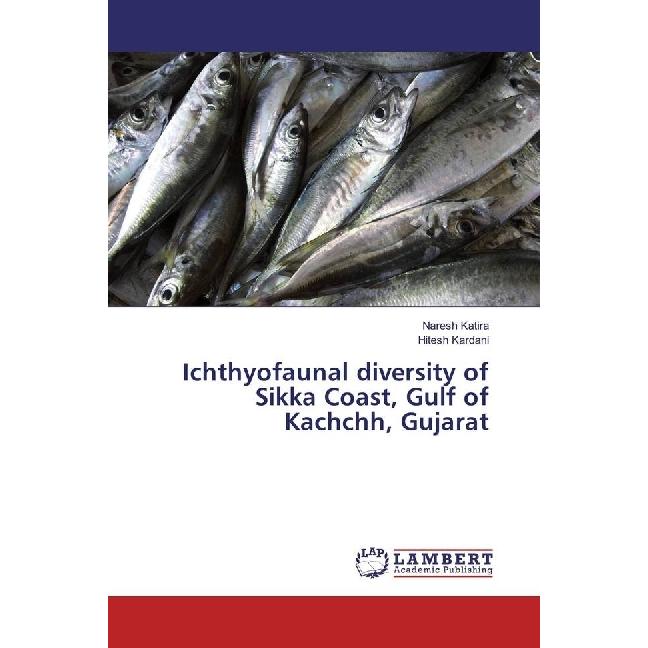 Ichthyofaunal diversity of Sikka Coast, Gulf of Kachchh, Gujarat, Fachbücher von Naresh Katira, Hitesh Kardani