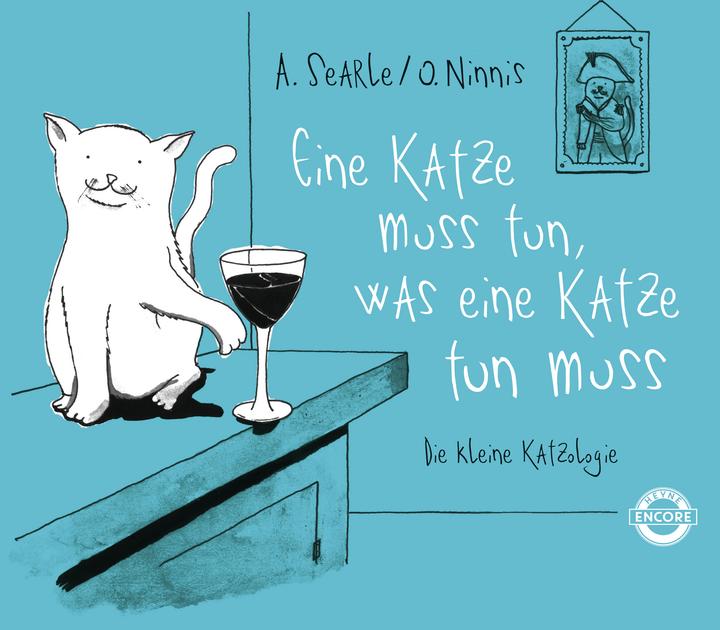 Produktbild Eine Katze muss tun, was eine Katze tun muss (Deutsch, Adrian Searle, Leena Flegler, Oliver Ninnis, 2018)