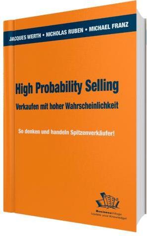 Produktbild High Probability Selling - Verkaufen mit hoher Wahrscheinlichkeit (Deutsch, Jacques, Ruben Werth, 2009)