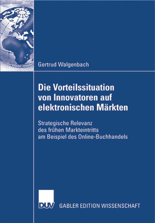 Produktbild Die Vorteilssituation von Innovatoren auf elektronischen Märkten (Deutsch, Gertrud Walgenbach, 2007)