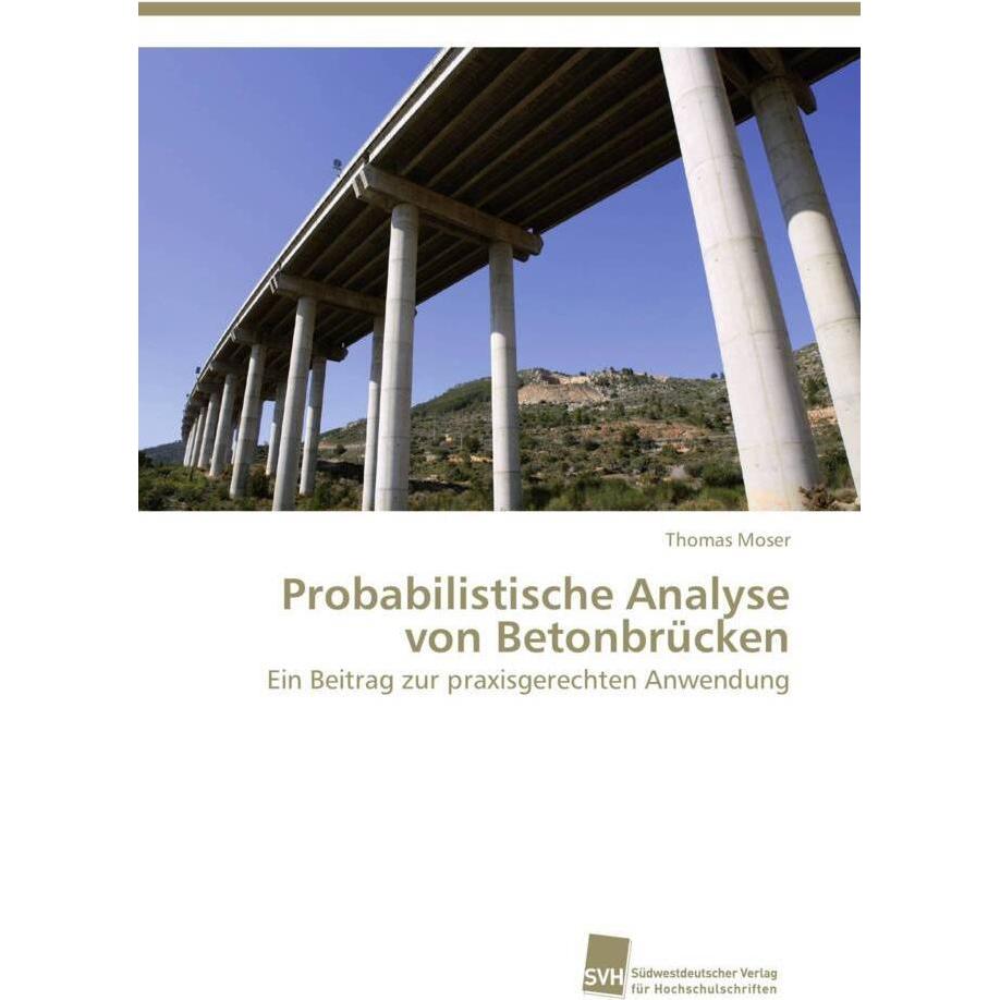 Probabilistische Analyse von Betonbrücken, Fachbücher von Thomas Moser