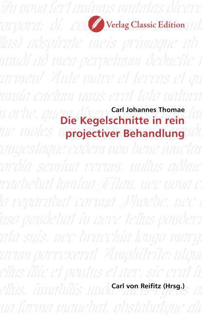 Produktbild Die Kegelschnitte in rein projectiver Behandlung (Deutsch, Carl Johannes Thomae, 2010)