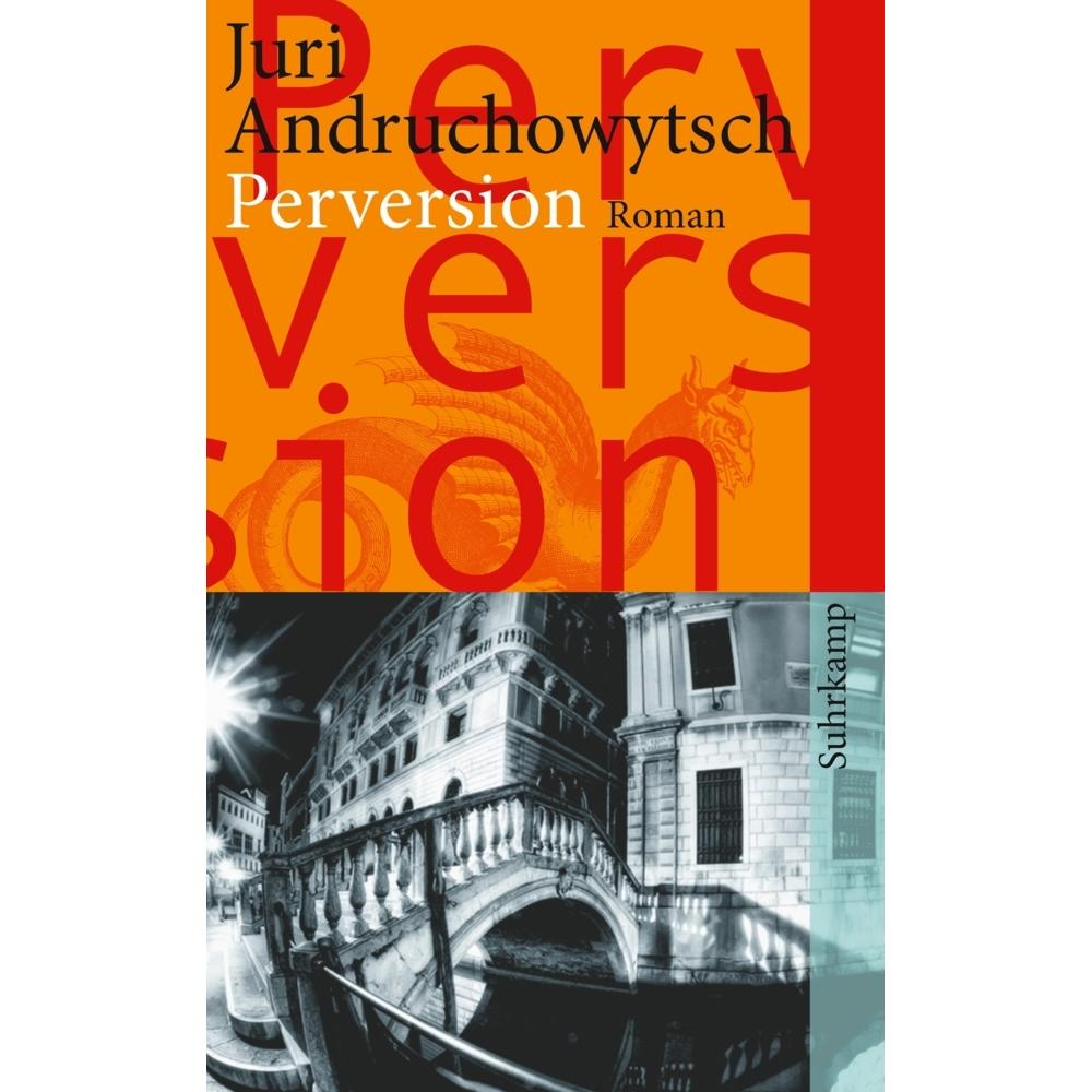 Perversion, Belletristik von Juri Andruchowytsch, Sabine Stöhr