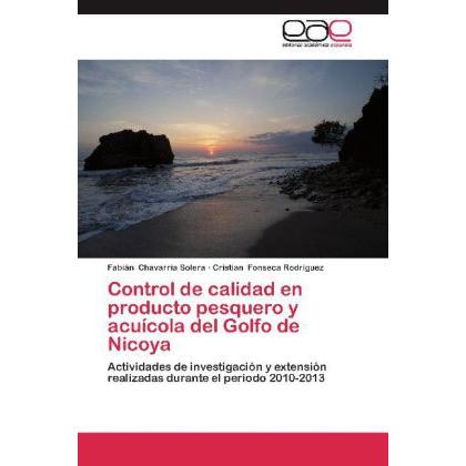 Control de calidad en producto pesquero y acuícola del Golfo de Nicoya, Fachbücher von Fabián Chavarría Solera, Cristian...