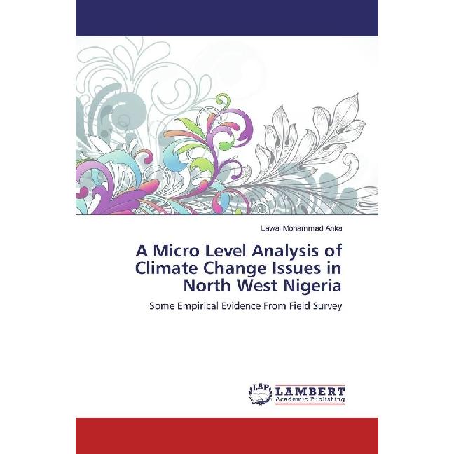 A Micro Level Analysis of Climate Change Issues in North West Nigeria, Fachbücher von Lawal Mohammad Anka