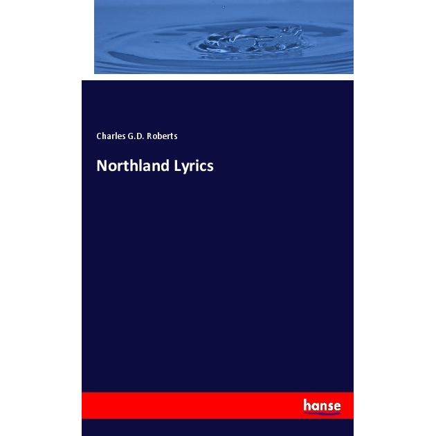 Northland Lyrics, Fachbücher von Charles G.D. Roberts