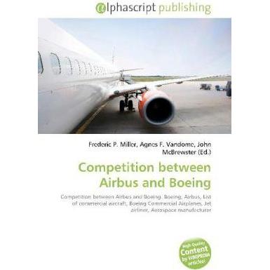 Competition between Airbus and Boeing, Fachbücher von Agnes F. Vandome, Frederic P. Miller, John McBrewster
