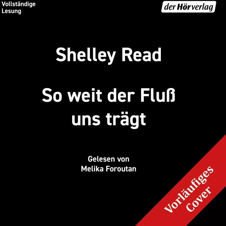 So weit der Fluss uns trägt, Hörbücher von Shelley Read