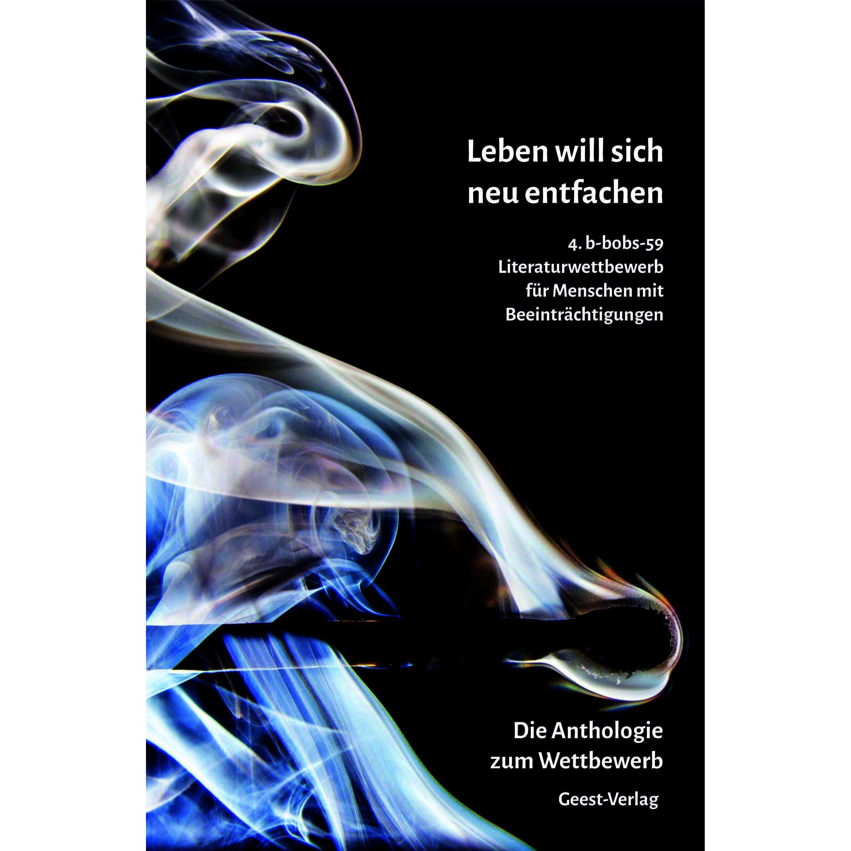 Leben will sich neu entfachen, Belletristik von Vanja Simenova, Doris Egger, Kira Flieder, Nora Tenschert, Alfred Büngen