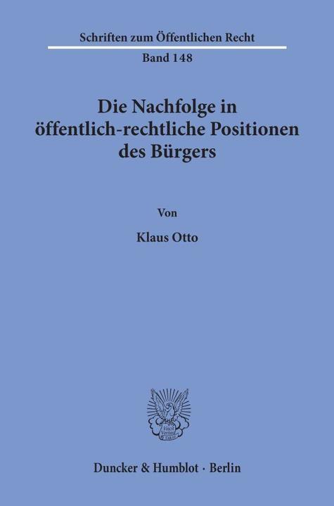 Produktbild Die Nachfolge in öffentlich-rechtliche Positionen des Bürgers. (Deutsch, Klaus Otto, 1971)