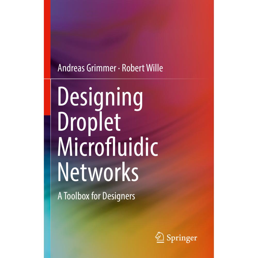 Designing Droplet Microfluidic Networks, Fachbücher von Andreas Grimmer, Robert Wille