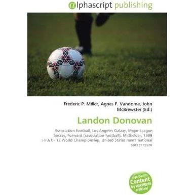 Landon Donovan, Ratgeber von Agnes F. Vandome, Frederic P. Miller, John McBrewster