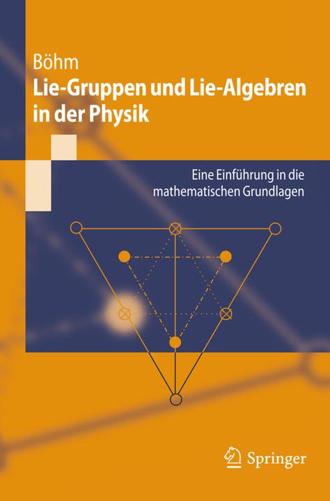 Produktbild Lie-Gruppen und Lie-Algebren in der Physik (Deutsch, Manfred Böhm, 2011)