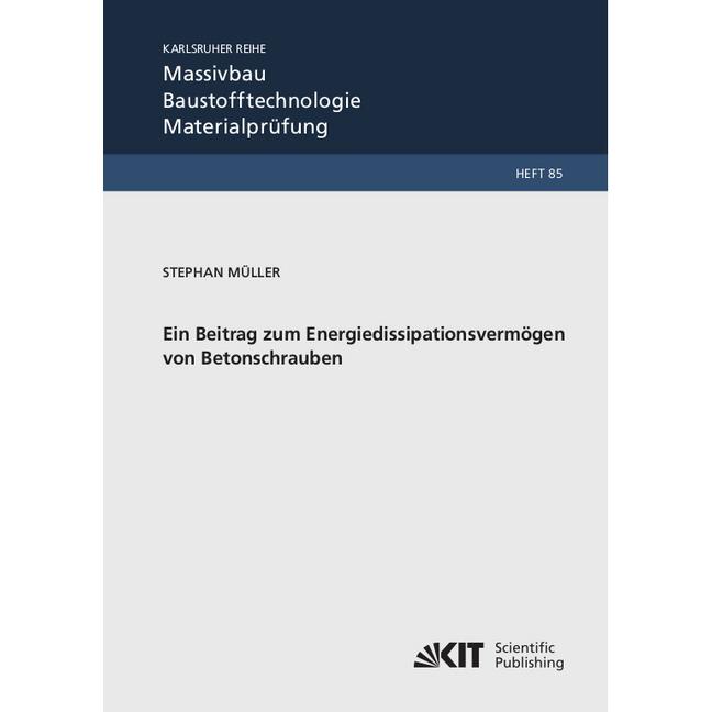 Ein Beitrag zum Energiedissipationsvermögen von Betonschrauben, Fachbücher von Stephan Müller