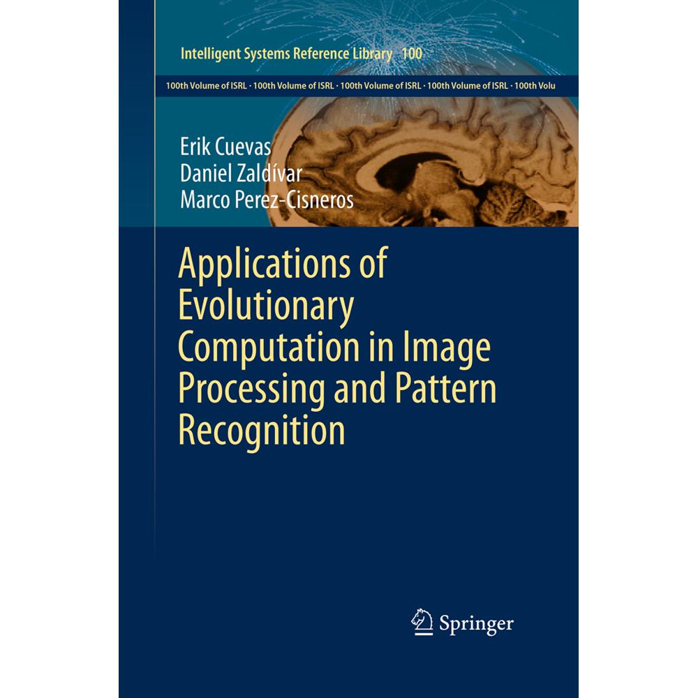 Applications of Evolutionary Computation in Image Processing and Pattern Recognition, Fachbücher von Marco Perez-Cisnero...