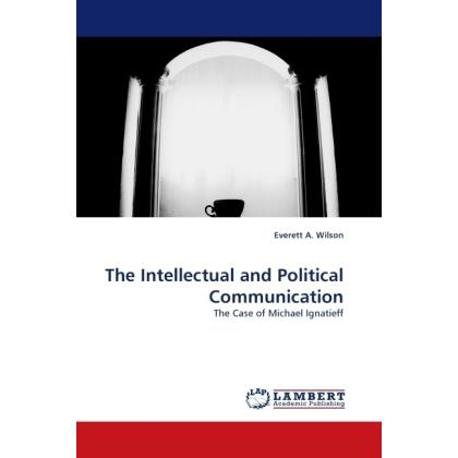 The Intellectual and Political Communication, Fachbücher von Everett A. Wilson