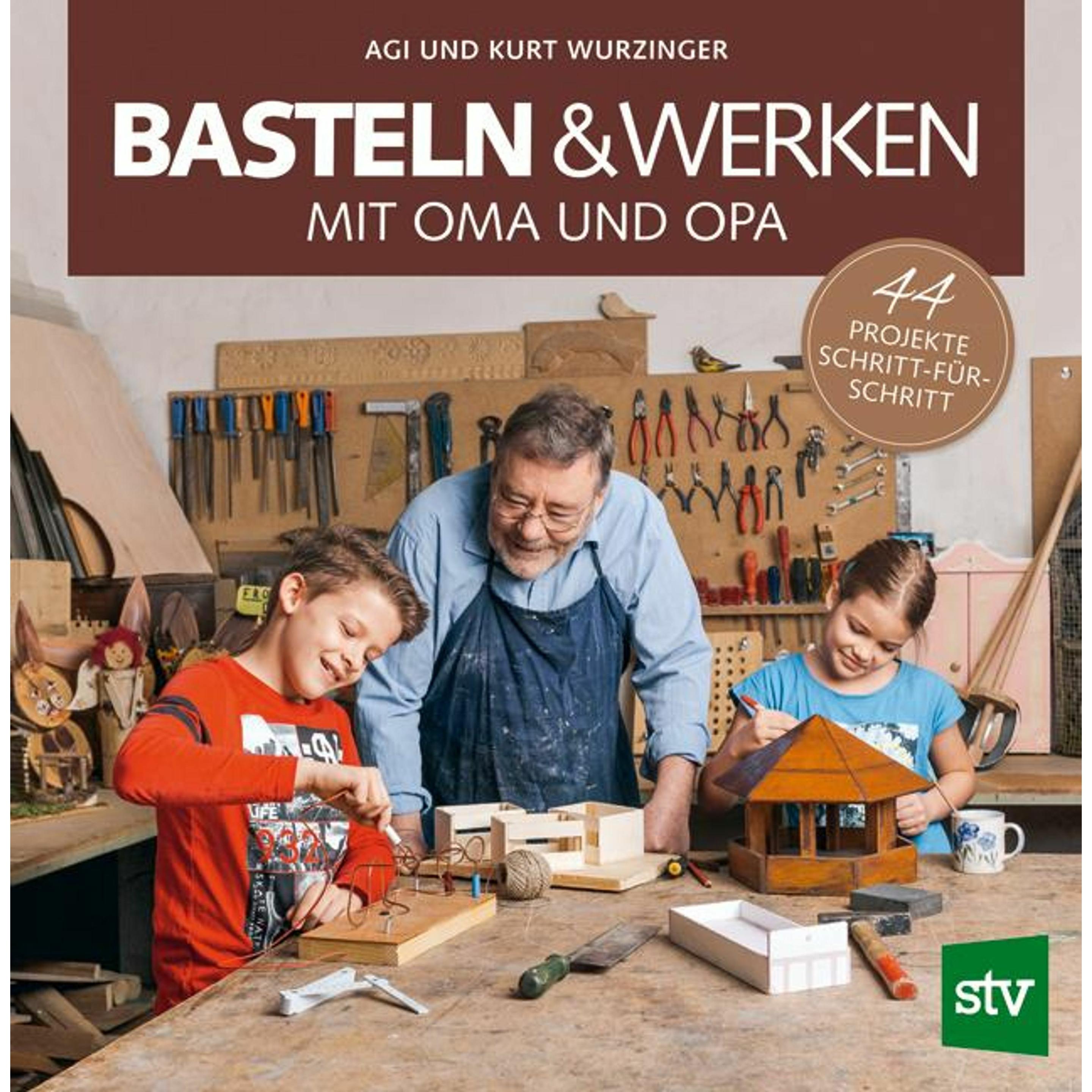Basteln & Werken mit Oma und Opa, Sachbücher von Kurt Wurzinger, Agi Wurzinger