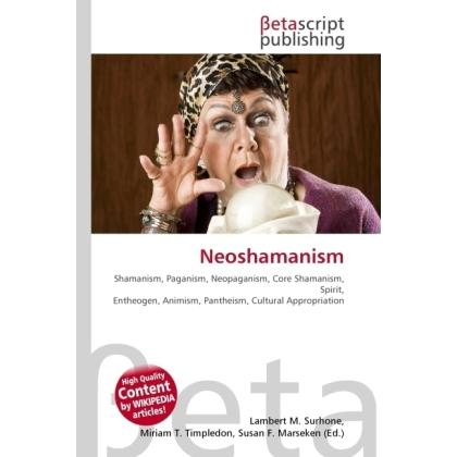 Neoshamanism, Sachbücher von Lambert M. Surhone, Miriam T. Timpledon, Susan F. Marseken