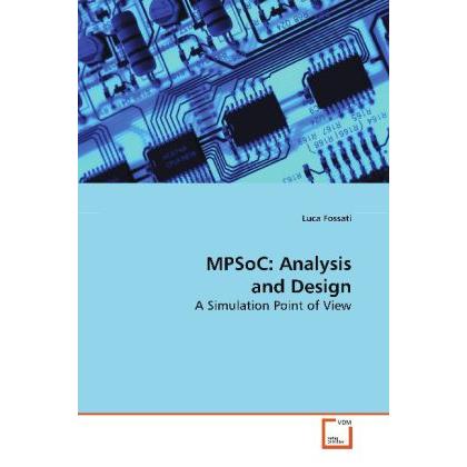 MPSoC: Analysis and Design, Fachbücher von Luca Fossati