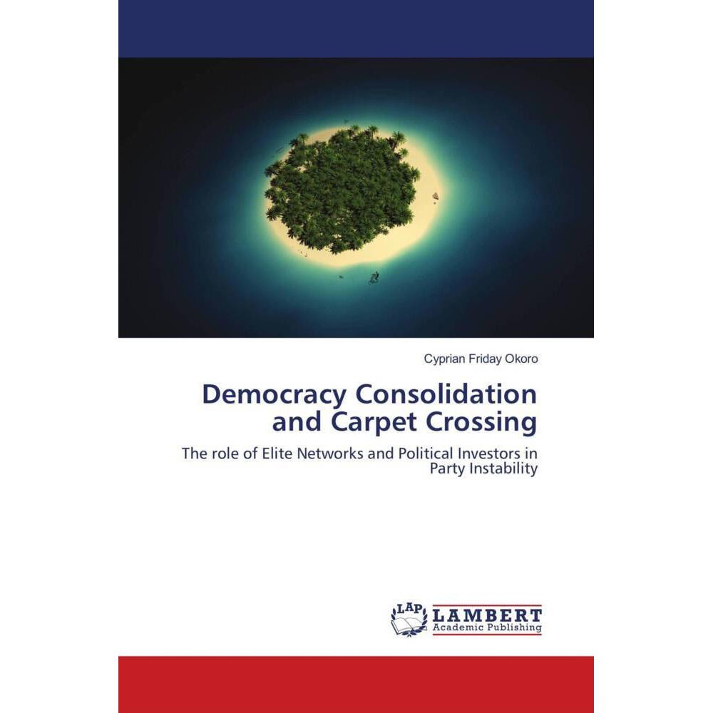 Democracy Consolidation and Carpet Crossing, Fachbücher von Cyprian Friday Okoro