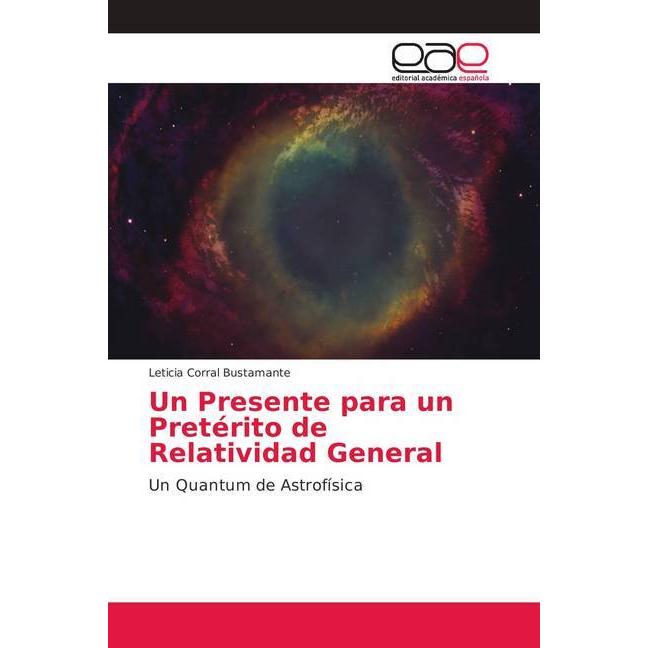 Un Presente para un Pretérito de Relatividad General, Fachbücher von Leticia Corral Bustamante