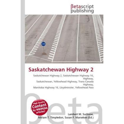Saskatchewan Highway 2, Ratgeber von Lambert M. Surhone, Miriam T. Timpledon, Susan F. Marseken