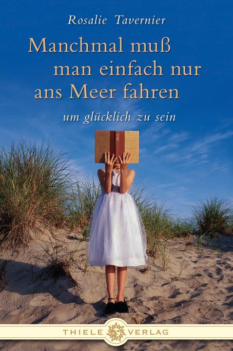 Produktbild Manchmal muss man einfach nur ans Meer fahren (Deutsch, Rosalie Tavernier, 2007)
