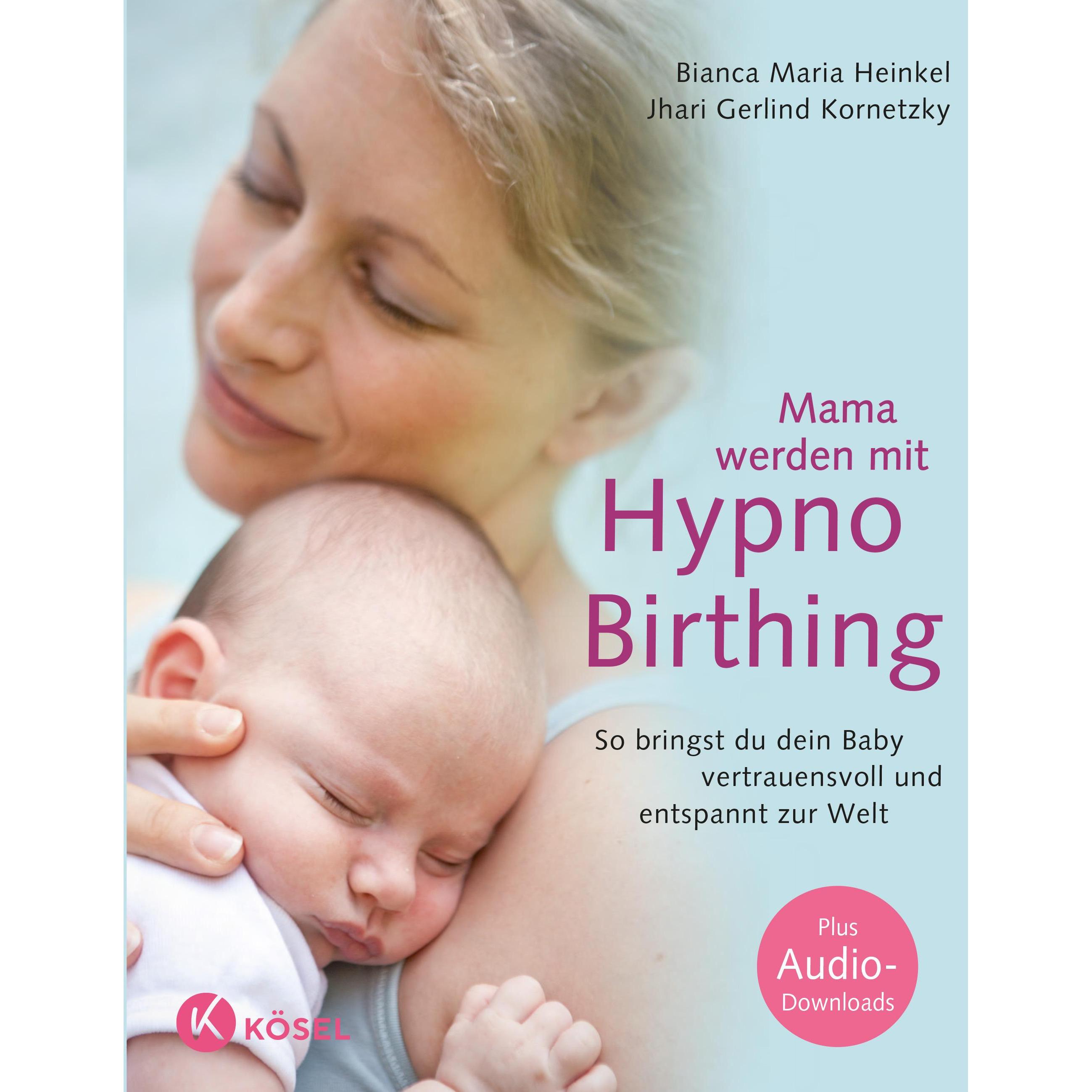 Mama werden mit Hypnobirthing, Ratgeber von Bianca Maria Heinkel