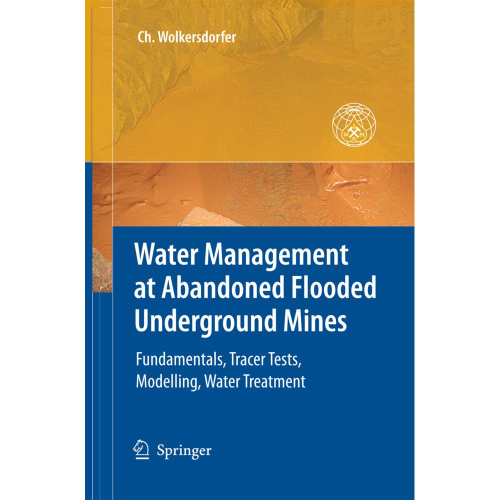 Water Management at Abandoned Flooded Underground Mines, Fachbücher von Christian Wolkersdorfer