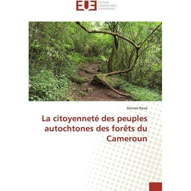 La citoyenneté des peuples autochtones des forêts du Cameroun, Fachbücher von Gervais Nzoa
