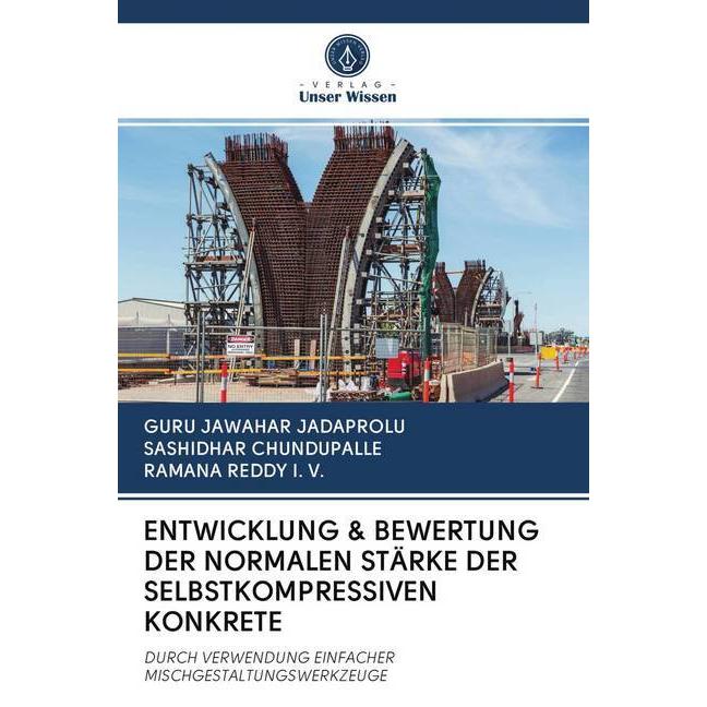 Entwicklung & Bewertung Der Normalen Stärke Der Selbstkompressiven Konkrete, Fachbücher von Ramana Reddy I. V., Guru Jaw...