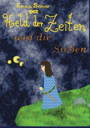 Produktbild Der Held der Zeiten und die Sieben (Deutsch, Emma Elisabeth Börner, 2014)