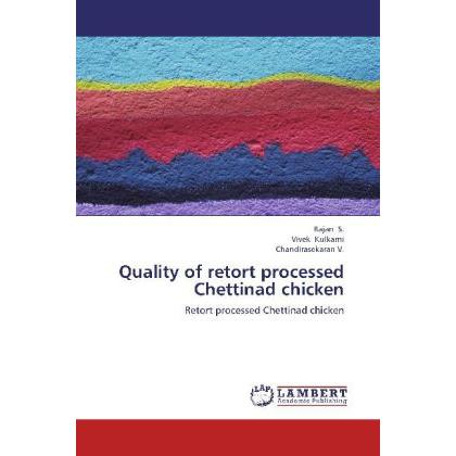 Quality of retort processed Chettinad chicken, Fachbücher von Vivek Kulkarni, S. Rajan, V. Chandirasekaran