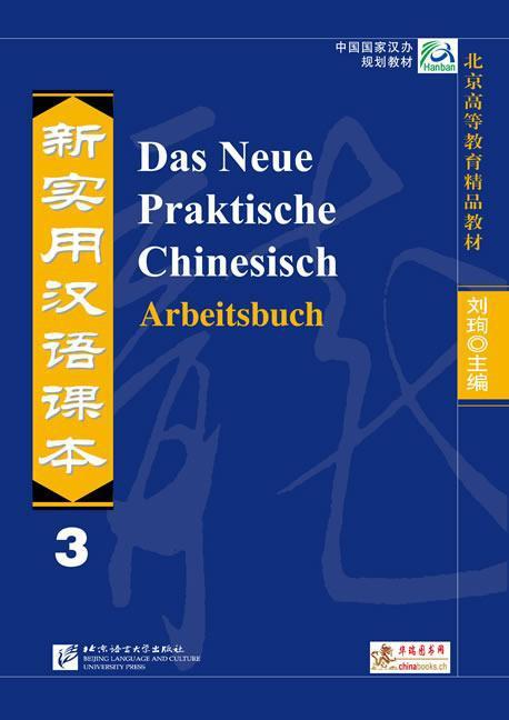 Produktbild Das Neue Praktische Chinesisch - Arbeitsbuch 3 (Deutsch, Jiawei Shi, Kai Zhang, Katrin Buchta, Shandong Zuo, Shehui Liu, Xi Chen, Xun Liu, 2012)