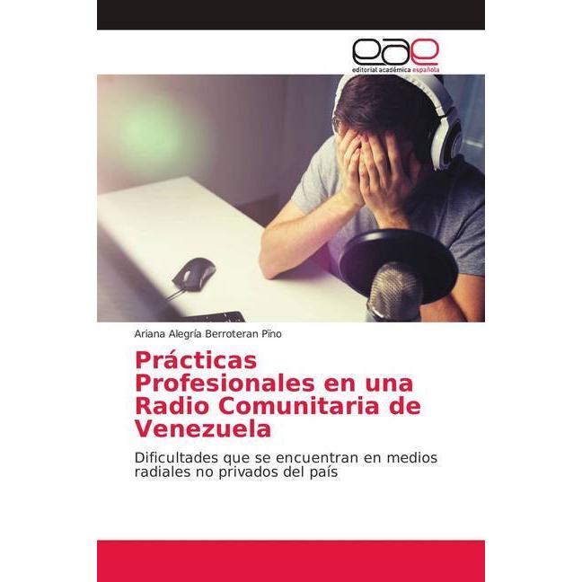 Prácticas Profesionales en una Radio Comunitaria de Venezuela, Fachbücher von Ariana Alegría Berroteran Pïno