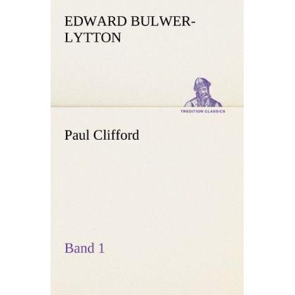 Paul Clifford Band 1, Belletristik von Edward George Bulwer-Lytton