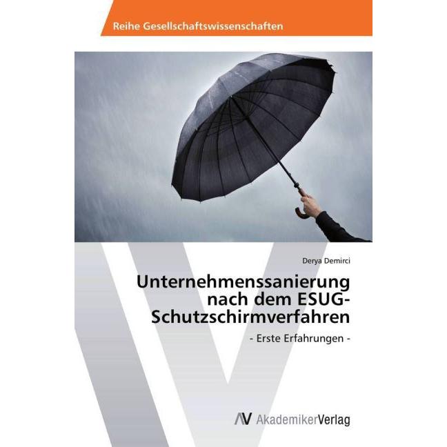 Unternehmenssanierung nach dem ESUG-Schutzschirmverfahren, Fachbücher von Derya Demirci