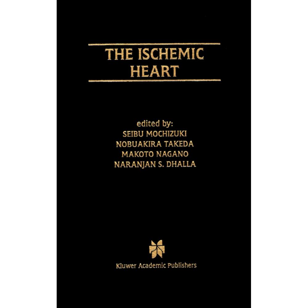 The Ischemic Heart, Fachbücher von Naranjan S. Dhalla, Nobuakira Takeda, Makoto Nagano, Seibu Mochizuki