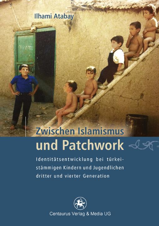 Produktbild Zwischen Islamismus und Patchwork (Deutsch, Ilhami Atabay, 2012)