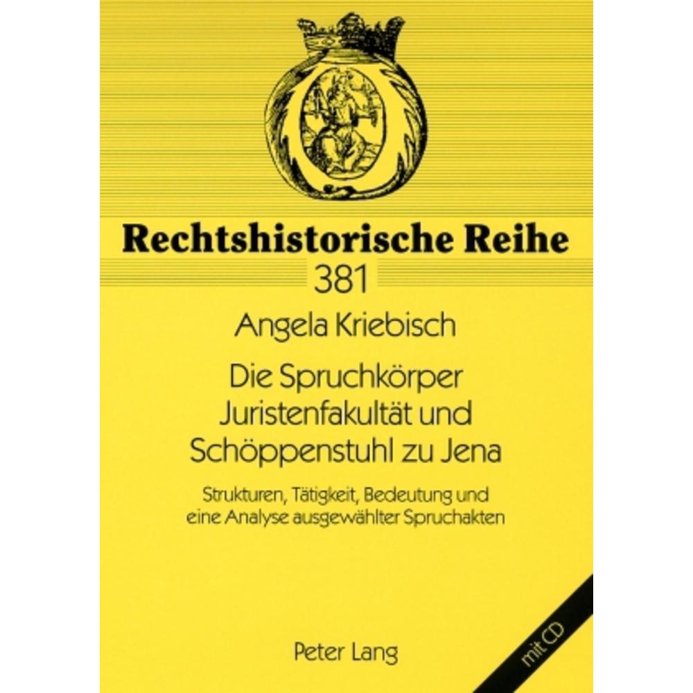 Die Spruchkörper Juristenfakultät und Schöppenstuhl zu Jena, Fachbücher von Angela Kriebisch