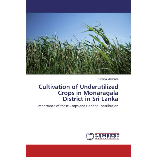 Cultivation of Underutilized Crops in Monaragala District in Sri Lanka, Fachbücher